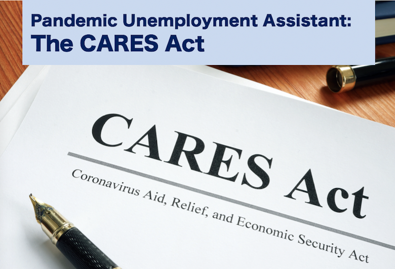 Pandemic Unemployment Assistant: The CARES Act